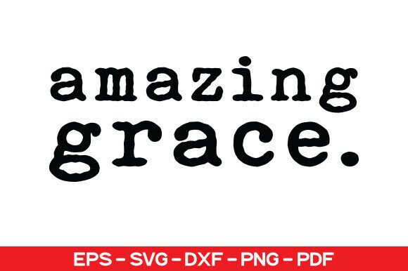 Amazing Grace SVG: Christian Faith Graphics & T-Shirt Designs