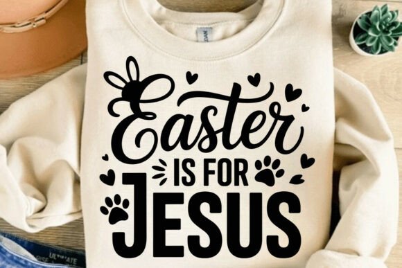 Easter is for Jesus SVG: Faith Graphics & T-Shirt Designs