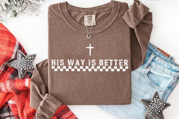 His Way is Better Christian Shirt Graphics & T-Shirt Designs
