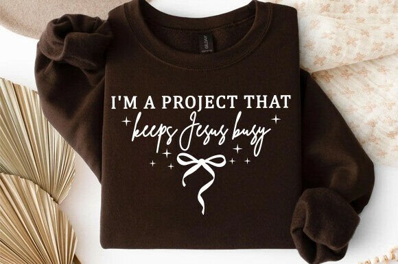I'm a Project That Keeps Jesus Busy SVG