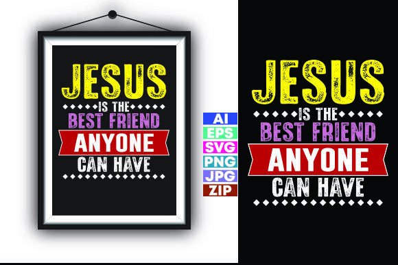 Jesus is the Best Friend Anyone Can Have: Graphics & T-Shirt Designs