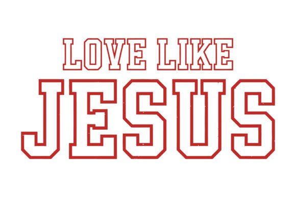 Love Like Jesus Typography: Graphics & T-Shirt Designs