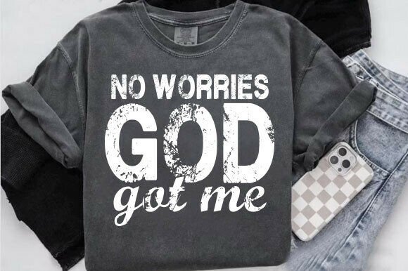 No Worries God Got Me: T-Shirt Graphics Design