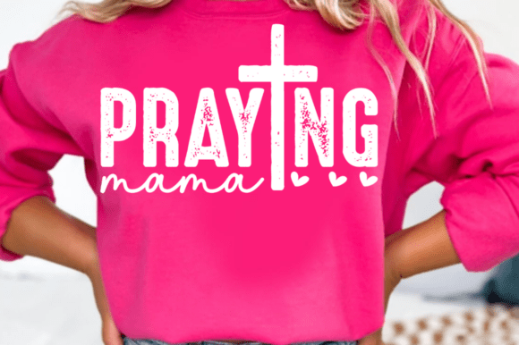Praying Mama SVG PNG Christian Mom Graphics & T-Shirt Designs